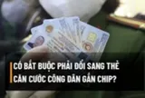 Những trường hợp bắt buộc phải đổi sang CCCD gắn chip để không bị phạt