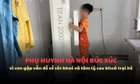 Phụ huynh Hà Nội bức xúc vì con gặp vấn đề về sức khoẻ và tâm lý khi tham gia trại hè gần 10 triệu/8 ngày