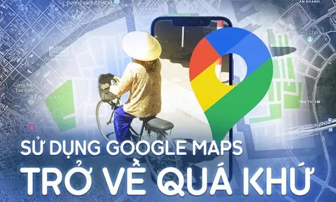 Cách sử dụng Google Maps để trở về quá khứ