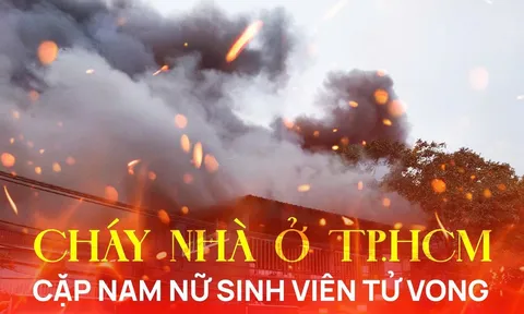 Cháy nhà ở TP.HCM, phát hiện cặp nam nữ sinh viên tử vong