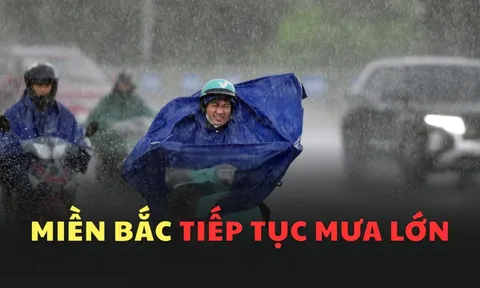 Bắc Bộ và Thanh Hóa tiếp tục có mưa lớn