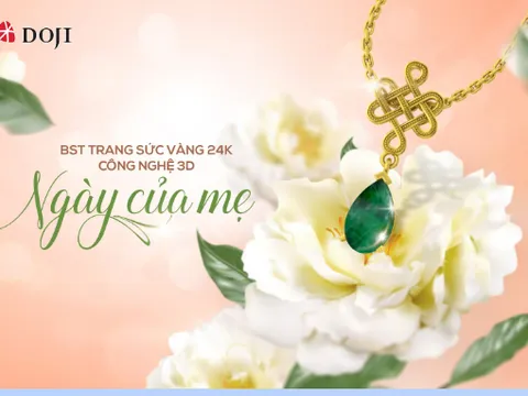 DOJI ra mắt BST Trang sức Vàng 24K công nghệ 3D mừng Ngày của Mẹ