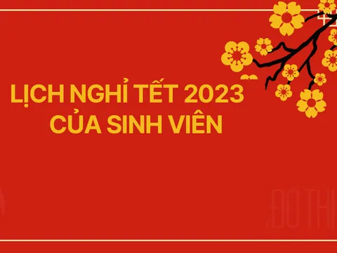 [Cập nhật] Lịch nghỉ Tết Nguyên đán 2023 chính thức của sinh viên