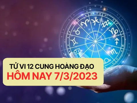 Tử vi hôm nay Thứ 3 ngày 7/3/2023 của 12 cung hoàng đạo