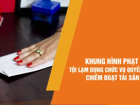 Khung hình phạt Tội lạm dụng chức vụ quyền hạn chiếm đoạt tài sản