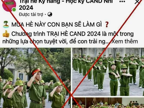 Cảnh giác với bẫy lừa đảo mạo danh 'Trại Hè Kỹ năng-Học kỳ CAND', 'Trại Hè quân đội'