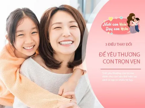 Đằng sau đứa trẻ thành công là tình yêu của bố mẹ, thay đổi 3 kiểu yêu sai lầm này trước khi quá muộn