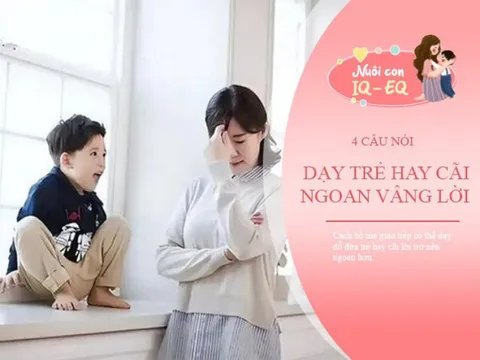 Trẻ thích cãi lại mẹ đừng vội quát mắng, dùng 4 câu "thần thánh" này hiệu quả hơn nhiều