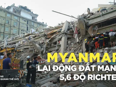 Myanmar lại bị động đất mạnh 5,6 độ richter
