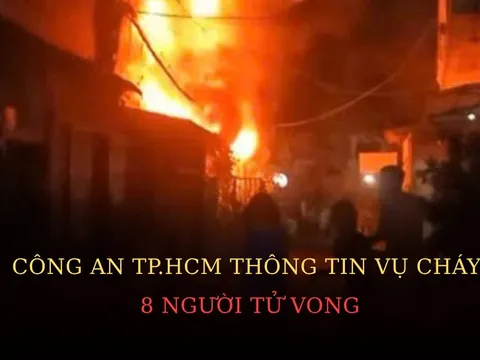 Công an TP.HCM thông tin vụ cháy khiến 8 người tử vong