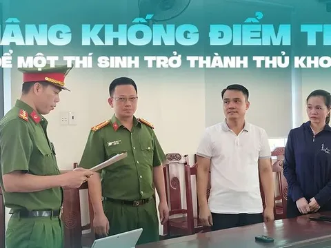 Hiệu trưởng chỉ đạo giáo viên nâng khống điểm thi để một thí sinh trở thành Thủ khoa