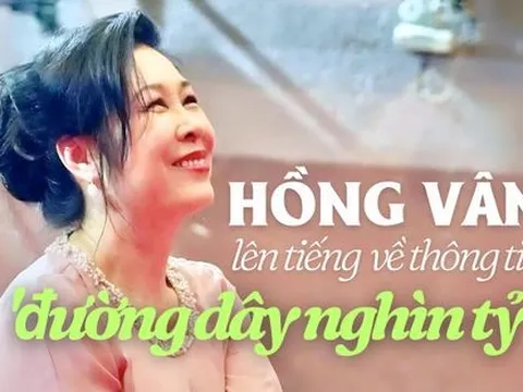 Hồng Vân lên tiếng về thông tin liên quan đến 'đường dây nghìn tỷ'