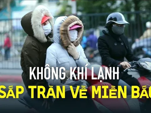 Không khí lạnh sắp tràn về miền Bắc, thời tiết chuyển biến ra sao?