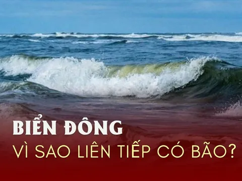 Biển Đông liên tiếp có bão, chuyện gì đang xảy ra?