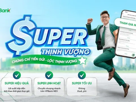 Đầu tư an toàn, hiệu quả với sản phẩm Chứng chỉ tiền gửi Lộc Thịnh Vượng của VPBank